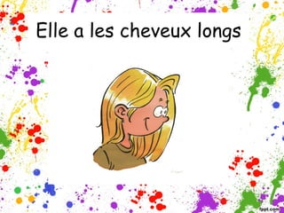Elle a les cheveux longs