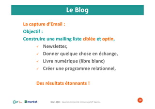 Mars 2014 – Journée Université Entreprises IUT Castres
Le Blog
10
La capture d’Email :
Objectif :
Construire une mailing l...