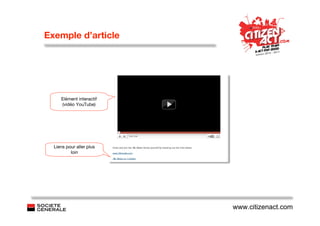 Exemple d’article




     Elément interactif
     (vidéo YouTube)




  Liens pour aller plus
          loin




                          www.citizenact.com
 
