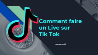 Comment faire
un Live sur
Tik Tok
Apowersoft.fr
 
