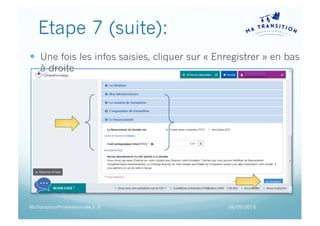 Etape 7 (suite):
— Une fois les infos saisies, cliquer sur « Enregistrer » en bas
à droite
26/09/2016MaTransitionProfessionnelle.fr ©
 