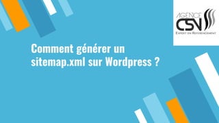 Comment générer un
sitemap.xml sur Wordpress ?
 