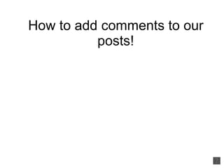 How to add comments to our posts! 