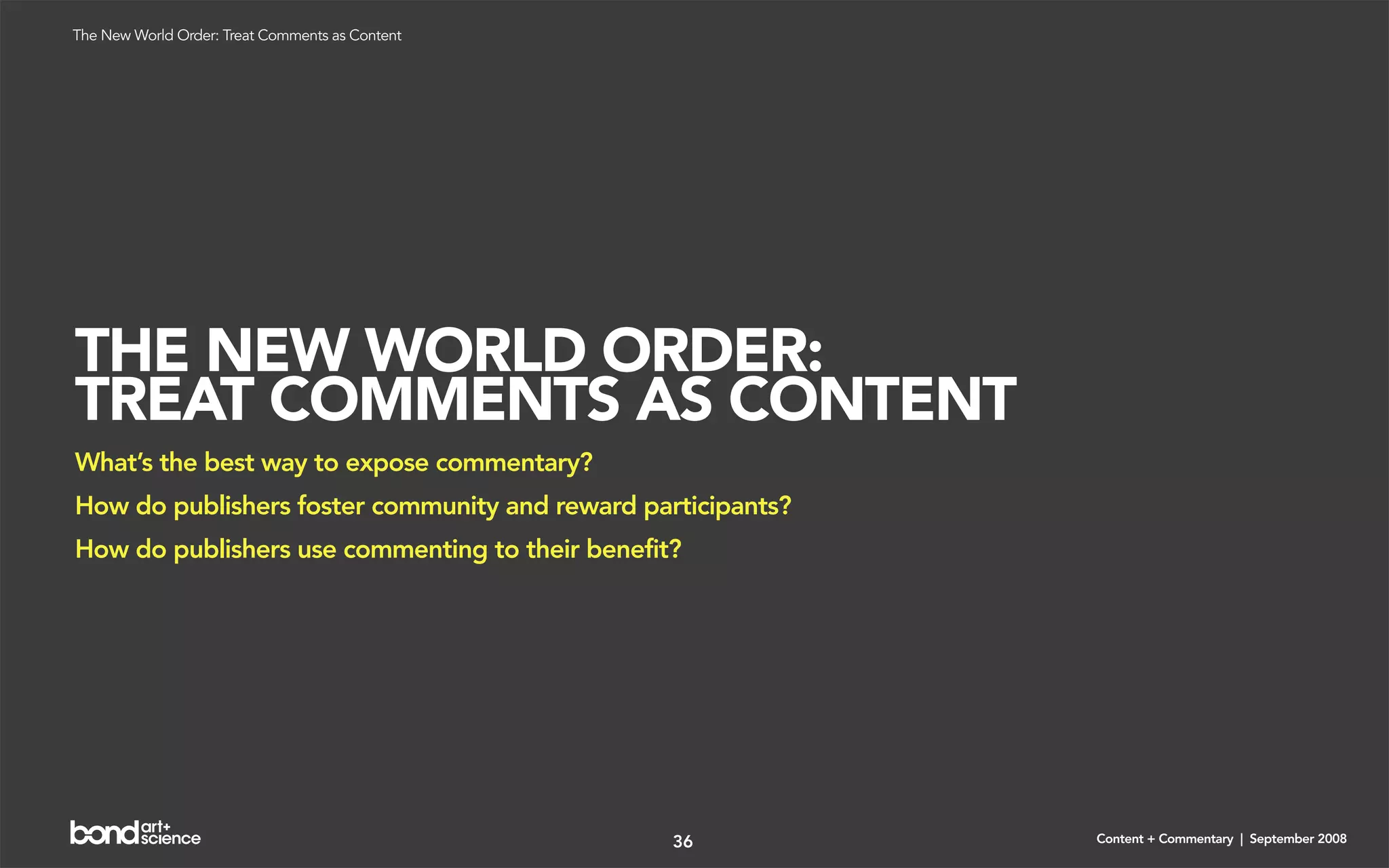Content + Commentary: How Media Brands Invite, Manage, and Benefit From
User Commenting and Participation Online
