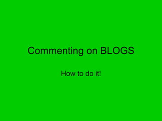 Commenting on BLOGS How to do it! 