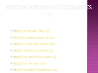 http://investinvietnam.org
http://businessinmyanmar.net
http://businessinindonesia.net
http://myanmar-property.org
http://myanmardistribution.org
http://ceomyanmar.com
http://myanmarinvestments.org
 
