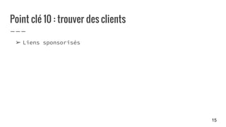 Point clé 10 : trouver des clients
➢ Liens sponsorisés
15
 
