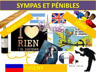 SYMPAS ET PÉNIBLES
EVGENY
 