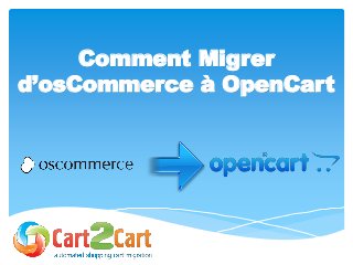Comment Migrer
d’osCommerce à OpenCart
 