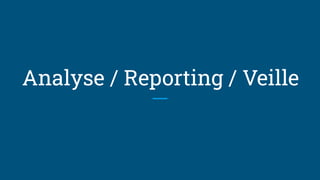 Analyse / Reporting / Veille
 