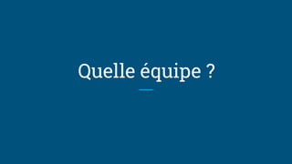 Quelle équipe ?
 