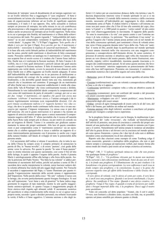 13
festazione di ‘entropia’ ossia di decadimento di un’energia superiore ver-
so un livello inferiore fino a raggiungere il ‘caos originario’. Il bene è
essenzialmente un’azione che metamorfosa un’energia (o materia) da uno
stato di organizzazione inferiore ad un livello di significato superiore
(sintropia), e il male è il suo opposto. Ora, nella sessualità si realizza
sempre un processo di entropia; ma nella misura in cui ciò contribuisce
alla procreazione e alla maggiore unità animico-spirituale degli sposi, ciò
induce anche un processo di sintropia ad un livello superiore. Nella misu-
ra in cui si persegue tale finalità, nel matrimonio ci si libera dalla schiavi-
tù narcisistica del male. Per quanto riguarda l’ “indissolubilità del matri-
monio” se ne può comprendere veramente il significato alla luce della
‘verità ideale’. A pagina 146, 7 (“Il Papa”) leggiamo:“Solo quello che è
ideale è vero per lui [per il Papa]. Ecco perché, per lui, il matrimonio è
indissolubile – nonostante le migliaia di catastrofi matrimoniali...” Infat-
ti in base alla sola verità fattuale parlare di indissolubilità del matrimonio
non ha senso, poiché molti matrimoni si dissolvono di fatto consensual-
mente. Possiamo stabilire un’analogia tra il matrimonio e l’atomo. Dalla
sua scoperta fino al secolo scorso si è creduto che l’atomo fosse indivisi-
bile, finché non si è realizzata la fissione nucleare. Di fatto l’atomo è di-
visibile, ma si è visto quali distruzioni e pericoli (alcuni dei quali ancora
occulti) comporti la fissione nucleare. Il fatto di mantenere l’atomo unito
rappresenta una verità ideale, ovvero la necessità di non abusare di certe
forze finché non si abbia raggiunto un livello morale adeguato. Il senso
dell’indissolubilità del matrimonio sta in un percorso di unificazione a-
nimico-spirituale dei coniugi che ha sempre nuove possibilità di appro-
fondimento, e che dovrebbe quindi durare tutta una vita, nonostante gli
ostacoli che si incontrano nel cammino. Il passaggio da un matrimonio
all’altro finché non si trovano situazioni soddisfacenti è simile alla situa-
zione della ‘tela di Penelope’ che viene continuamente tessuta e disfatta.
Naturalmente la vera indissolubilità ideale comporta la comprensione del
vero senso del matrimonio da parte di entrambi i coniugi, per cui se uno
dei due ‘rompe’ il matrimonio, ciò significa che questi non aveva mai
realmente ‘celebrato’ il matrimonio stesso, e l’unione coniugale è da ri-
tenersi legittimamente terminata (con responsabilità diverse). Ciò che
però rimane occultamente indiviso è il ‘rapporto karmico’ tra i due co-
niugi, che deve in qualche modo continuare nella stessa vita o in una suc-
cessiva per superare l’impasse temporanea. La stessa cosa si può dire
dell’amicizia: chi con le giuste motivazioni si è sposato o ha iniziato un
rapporto di amicizia rimarrà sempre sposo o amico nonostante il compor-
tamento negativo dell’altro. E’ allora inevitabile che il ricorso all’autorità
della Sacra Rota vada sempre più in disuso, sia per motivi di comodo sia
per un’esigenza di libertà: l’uomo è in cammino per giudicare autono-
mamente la natura dei propri sentimenti. Alla luce di queste considera-
zioni si può comprendere come il ‘matrimonio esoterico’ sia un sacra-
mento che si celebra ogniqualvolta si riesce a stabilire un rapporto di a-
more intenzionalmente permanente con il prossimo (e anche con i regni
della natura) fondato sull’ideale di sviluppo di tutte le potenzialità della
persona amata.
Col sacramento dell’ordine si ottiene il sacerdozio, che in tutta la sto-
ria della Chiesa ha sempre avuto il compito primario di annunciare la
parola di Dio, la “buona novella”, e di essere ‘pastore’, cioè guida delle
anime verso la salvezza. Per questo le parole “Io sono il buon pastore”
sono in stretta relazione con questo sacramento, così come il fior di loto
della laringe, la quale è appunto l’organo della parola. Anche il pianeta
Marte è astrologicamente affine alla laringe e alla forza della parola. An-
che la petizione del Padre Nostro: “Sia fatta la tua volontà” si addice per-
fettamente al sacramento dell’ordine, poiché nel parlare a nome di Dio il
sacerdote deve anche interpretarne la volontà, senza lasciarsi sedurre dal-
la volontà arbitraria foss’anche del più saggio degli uomini. Nei Tarocchi
il sacerdote è rappresentato dal Papa, e l’uomo illuminato per quanto ri-
guarda l’organizzazione materiale della società umana è rappresentato
dall’Imperatore. Nelle parole dalla croce: “Ho sete” vediamo il nesso con
la laringe, che avverte particolarmente questo bisogno fisiologico. Si noti
che nell’espressione: “aver fame e sete di giustizia” la fame indica mag-
giormente le esigenze di tipo materiale, mentre la sete quelle maggior-
mente animico-spirituali, in quanto l’acqua è maggiormente pregna di
forze eterico-vitali rispetto agli alimenti solidi. Il sacramento esoterico
del sacerdozio si attua evidentemente nella misura in cui si agisce non a
proprio nome, secondo i gusti e desideri personali, ma soltanto ricercando
la verità, il bello e il bene oggettivo. L’estrema unzione o olio degli in-
fermi è il viatico per un coscienzioso distacco dalla vita terrena e una fi-
duciosa disposizione interiore verso il mondo spirituale in cui ci si sta
inoltrando. Saturno è il custode della memoria cosmica e della coscienza
morale, necessarie all’individualità per raggiungere la sfera zodiacale
strettamente unita al Padre. Il chakra relativo a Saturno e all’estrema un-
zione non può essere altro che il fior di loto alla sommità del capo, chia-
mato ‘a 8 petali’ o ‘a 1000 petali in quanto i ‘vortici astrali’ di tale centro
sono visti chiaroveggentemente in movimento. Il rapporto delle parole:
“Io sono la resurrezione e la vita” con questo centro e con l’estrema un-
zione è di tutta evidenza. La petizione: “Sia santificato il tuo nome” si-
gnifica l’augurio che l’anima umana possa portare con sé nel mondo di-
vino delle conoscenze spirituali, puri sentimenti e forze di volontà orien-
tate verso il bene acquisite durante tutto l’arco della vita. Tutto ciò ‘santi-
fica’ il nome di Dio, poiché dopo la purificazione nel mondo spirituale
l’essere umano ritornerà nella vita successiva con una maggiore com-
prensione e consapevolezza dell’elemento divino. In senso esoterico, il
processo di estrema unzione si attualizza ogni volta che riusciamo ad o-
perare un vero distacco dal nostro passato, dalle nostre frustrazioni, ram-
marichi, impulsi volitivi insoddisfatti, insomma quando riusciamo a ri-
sorgere dai condizionamenti passati. In tal senso questa unzione che favo-
risce lo ‘scorrimento’ interiore rappresenta un potenziamento del batte-
simo alla luce dell’esperienza. Possiamo ora riassumere il cammino sa-
cramentale esoterico che è possibile seguire nel corso della vita:
- Battesimo: porsi di fronte al mondo con mente sgombra ed animo fidu-
cioso.
- Cresima (confermazione): agire con volontà e consapevolezza rafforzata
in base a ciò che si è appreso.
- Confessione (penitenza): compiere volta a volta un obiettivo esame di
coscienza
- Eucaristia (comunione): porsi nei confronti del mondo e del prossimo
con amore cosciente (perciò ‘trasmutatorio’.
- Matrimonio: sviluppare con ciò l’ ‘amore profetico’, ossia favorire le
potenzialità degli altri esseri umani.
- Ordine: cercare di agire immaginando di essere sotto le ali del vero, del
bello e del buono, per stabilire un ordine nel mondo.
- Estrema unzione (olio degli infermi): accettare e conciliarsi col proprio
passato per risorgere a sempre nuove esperienze.
Se la preghiera forma un tutt’uno con la liturgia, la meditazione è par-
te integrante del ‘culto rovesciato’, che richiede un’intensificazione
dell’attività di pensiero, una presa di coscienza e controllo dei propri sen-
timenti ed una particolare attivazione della volontà in sintonia con il pen-
sare e il sentire. Naturalmente nell’anima umana le tendenze ad attendere
dall’alto la grazia divina e ad elevarsi con la coscienza nel mondo spiritu-
ale sono spesso frammiste, e penso che i due tipi di culto non si debbano
intendere come assolutamente tra di loro alternativi.
Riporto solo due citazioni come esempio di come Tomberg colga il
senso essenziale, generale e molteplice della preghiera, che non si può
ridurre sempre e comunque ad espressioni verbali, può mutare forma allo
stesso modo dei rituali e può essere ad un tempo exoterica ed esoterica.
“Il Papa”: 140, 3 “L’asfissia spirituale minaccia colui che non pratica
una qualunque forma di preghiera”.
“Il Papa”: 141, 2 – “Un problema rilevante per la mente non motivato
dalla curiosità o dal collezionismo intellettuale, bensì da una sete di veri-
tà, è in fondo una preghiera. E l’illuminazione che ne può risultare è la
benedizione o la grazia corrispondente. La vera sofferenza è anch’essa in
fondo sempre una preghiera, e la consolazione, la pace e la gioia che
possono seguirla sono gli effetti della benedizione o della Grazia che le
corrisponde.
Il vero sforzo di volontà, cioè lo sforzo al cento per cento, il vero lavo-
ro, è anch’esso una preghiera. Quando è un lavoro intellettuale, è la pre-
ghiera: Sia santificato il Tuo nome: Quando è uno sforzo creativo, è la
preghiera: Venga il Tuo regno. E quando si tratta di un lavoro per soddi-
sfare i bisogni materiali della vita, è la preghiera: Dacci oggi il nostro
pane quotidiano.”
Tutto ciò concorda col detto popolare: “Aiutati, che il ciel ti aiuta”.
Ovvero, non limitarsi a chiedere aiuto, sia pure con fede, ma, se possibile
operare sul piano sensibile per ottenere quanto si chiede.
 