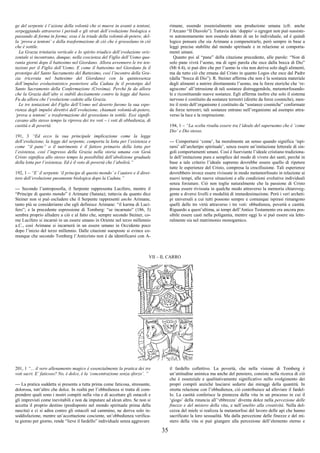 35
ge del serpente è l’azione della volontà che si muove in avanti a tentoni,
serpeggiando attraverso i periodi e gli strati dell’evoluzione biologica e
passando di forma in forma; essa è la triade della volontà-di-potere, del-
la ‘prova a tentoni’ e della trasformazione di ciò che è grossolano in ciò
che è sottile.
La Grazia trinitaria verticale e lo spirito triadico dell’evoluzione oriz-
zontale si incontrano, dunque, nella coscienza del Figlio dell’Uomo qua-
ranta giorni dopo il battesimo nel Giordano. Allora avvennero le tre ten-
tazioni per il Figlio dell’Uomo. E come il battesimo nel Giordano fu il
prototipo del Santo Sacramento del Battesimo, così l’incontro della Gra-
zia (ricevuta nel battesimo del Giordano) con la quintessenza
dell’impulso evoluzionistico posteriore alla Caduta fu il prototipo del
Santo Sacramento della Confermazione (Cresima). Perché fu da allora
che la Grazia dall’alto si stabilì decisamente contro la legge dal basso.
Fu da allora che l’evoluzione cedette alla Grazia.
Le tre tentazioni del Figlio dell’Uomo nel deserto furono la sua espe-
rienza degli impulsi direttivi dell’evoluzione, chiamati volontà-di-potere,
‘prova a tentoni’ e trasformazione del grossolano in sottile. Essi signifi-
cavano allo stesso tempo la riprova dei tre voti – i voti di obbedienza, di
castità e di povertà.
191, 3 “Ed ecco la sua principale implicazione come la legge
dell’evoluzione, la legge del serpente, comporta la lotta per l’esistenza e
come “il pane” o il nutrimento è il fattore primario della lotta per
l’esistenza, così l’ingresso della Grazia nella storia umana con Gesù
Cristo significa allo stesso tempo la possibilità dell’abolizione graduale
della lotta per l’esistenza. Ed è il voto di povertà che l’abolirà.”
192, 1 – “E’ il serpente ‘il principe di questo mondo’ e l’autore e il diret-
tore dell’evoluzione puramente biologica dopo la Caduta.”
--- Secondo l’antroposofia, il Serpente rappresenta Lucifero, mentre il
“Principe di questo mondo” è Arimane (Satana); tuttavia da quanto dice
Steiner non si può escludere che il Serpente rappresenti anche Arimane,
tanto più se consideriamo che egli definisce Arimane: “il karma di Luci-
fero”; e la precedente espressione di Tomberg: “se incarnato” (186, 3)
sembra proprio alludere a ciò e al fatto che, sempre secondo Steiner, co-
me Lucifero si incarnò in un essere umano in Oriente nel terzo millennio
a.C., così Arimane si incarnerà in un essere umano in Occidente poco
dopo l’inizio del terzo millennio. Dalle citazioni suesposte si evince co-
munque che secondo Tomberg l’Anticristo non è da identificarsi con A-
rimane, essendo essenzialmente una produzione umana (cfr. anche
l’Arcano “Il Diavolo”). Tuttavia tale ‘doppio’ o egregor non può sussiste-
re autonomamente non essendo dotato di un Io individuale, ed è quindi
logico pensare che sia Arimane a compenetrarlo, però sempre in base a
leggi precise stabilite dal mondo spirituale e in relazione ai comporta-
menti umani.
Quanto poi al “pane” della citazione precedente, alle parole: “Non di
solo pane vivrà l’uomo, ma di ogni parola che esce dalla bocca di Dio”
(Mt 4:4), si può dire che per l’uomo la vita non deriva solo dagli alimenti,
ma da tutto ciò che emana dal Cristo in quanto Logos che esce dal Padre
(dalla “bocca di Dio”). R. Steiner afferma che non è la sostanza materiale
degli alimenti a nutrire direttamente l’uomo, ma le forze eteriche che ‘re-
agiscono’ all’intrusione di tali sostanze distruggendole, metamorfosando-
le e ricostituendo nuove sostanze. Egli afferma inoltre che solo il sistema
nervoso è costituito da sostanze terrestri (dirette da forze cosmiche), men-
tre il resto dell’organismo è costituito da “sostanze cosmiche” conformate
da forze terrestri; tali sostanze entrano nell’organismo ad esempio attra-
verso la luce e la respirazione.
194, 1 – “La scelta risulta essere tra l’ideale del superuomo che è ‘come
Dio’ e Dio stesso.
--- Comportarsi ‘come’, ha moralmente un senso quando significa ‘ispi-
rarsi’ all’archetipo spirituale’, senza essere un’imitazione letterale di sin-
goli comportamenti umani. Così è fuorviante l’ideale cristiano tradiziona-
le dell’imitazione pura e semplice del modo di vivere dei santi, perché in
base a tale criterio l’ideale supremo dovrebbe essere quello di ripetere
tutte le esperienze del Cristo, compresa la crocifissione. Tali esperienze
dovrebbero invece essere rivissute in modo metamorfosato in relazione ai
nuovi tempi, alle nuove situazioni e alle condizioni evolutive individuali
senza forzature. Ciò non toglie naturalmente che la passione di Cristo
possa essere rivissuta in qualche modo attraverso la memoria chiaroveg-
gente a diversi livelli e modalità di immedesimazione. Però i veri archeti-
pi universali a cui tutti possono sempre e comunque ispirasi rimangono
quelli delle tre virtù attraverso i tre voti: obbedienza, povertà e castità.
Riguardo a quest’ultima, ai tempi dell’Antico Testamento era ancora pos-
sibile essere casti nella poligamia, mentre oggi lo si può essere sia lette-
ralmente sia nel matrimonio monogamico.
VII – IL CARRO
201, 1 “... il vero allenamento magico è essenzialmente la pratica dei tre
voti sacri. E’ faticoso? No, è dolce, è la ‘concentrazione senza sforzo’. ”
--- La pratica suddetta si presenta a tutta prima come faticosa, stressante,
dolorosa, tutt’altro che dolce. In realtà per l’obbedienza si tratta di com-
prendere quali sono i nostri compiti nella vita e di accettare gli ostacoli e
gli imprevisti come inevitabili e non da imputare ad alcun altro. Se non si
accetta il proprio destino (predisposto nel mondo spirituale prima della
nascita) e ci si adira contro gli ostacoli sul cammino, ne deriva solo in-
soddisfazione, mentre un’accettazione cosciente, un’obbedienza verifica-
ta giorno per giorno, rende “lieve il fardello” individuale senza aggravare
il fardello collettivo. La povertà, che nella visione di Tomberg è
un’attitudine animica ma anche del pensiero, consiste nella ricerca di ciò
che è essenziale e qualitativamente significativo nello svolgimento dei
propri compiti anziché lasciarsi sedurre dai miraggi della quantità. In
stretta relazione con l’obbedienza, ciò contribuisce ad alleviare il fardel-
lo. La castità conferisce la pienezza della vita in un processo in cui il
‘giogo’ della rinuncia all’‘ebbrezza’ diventa dolce nella percezione delle
finezze e del mistero della vita, e nell’anelito alla creatività. Nella dol-
cezza del miele si realizza la metamorfosi del lavoro delle api che hanno
sacrificato la loro sessualità. Ma dalla percezione delle finezze e del mi-
stero della vita si può giungere alla percezione dell’elemento eterno e
 