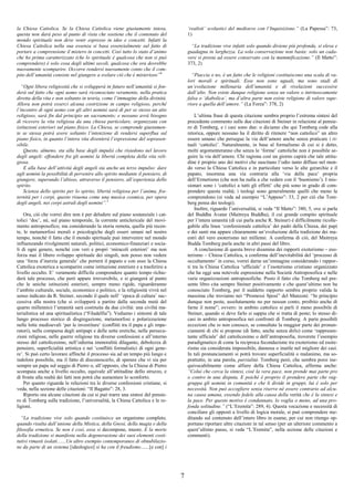 7
la Chiesa Cattolica. Se la Chiesa Cattolica viene giustamente intesa,
questa non darà peso al punto di vista che sostiene che il contenuto del
mondo spirituale non deve venir espresso in idee e concetti. Infatti la
Chiesa Cattolica nella sua essenza si basa essenzialmente sul fatto di
portare a comprensione il mistero in concetti. Così tutto lo stato d’animo
che ho prima caratterizzato (che lo spirituale è qualcosa che non si può
comprendere) è solo cosa degli ultimi secoli, qualcosa che ora dovrebbe
nuovamente scomparire. Occorre rendersi nuovamente conto che il com-
pito dell’umanità consiste nel giungere a svelare ciò che è misterioso”4
“Ogni libera religiosità che si svilupperà in futuro nell’umanità si fon-
derà sul fatto che ogni uomo sarà riconosciuto veramente, nella pratica
diretta della vita e non soltanto in teoria, come l’immagine della divinità.
Allora non potrà esserci alcuna costrizione in campo religioso, perché
l’incontro di ogni uomo con gli altri uomini sarà di per se stesso un atto
religioso, sarà fin dal principio un sacramento; e nessuno avrà bisogno
di ricevere la vita religiosa da una chiesa particolare, organizzata con
istituzioni esteriori sul piano fisico. La Chiesa, se comprende giustamen-
te se stessa potrà avere soltanto l’intenzione di rendersi superflua sul
piano fisico, in quanto l’intera vita diventerà l’espressione del soprasen-
sibile.
Questo, almeno, sta alla base degli impulsi che risiedono nel lavoro
degli angeli: effondere fra gli uomini la libertà completa della vita reli-
giosa.
E alla base dell’attività degli angeli sta anche un terzo impulso: dare
agli uomini la possibilità di pervenire allo spirito mediante il pensiero, di
giungere, superando l’abisso, attraverso il pensiero, all’esperienza dello
spirito.
Scienza dello spirito per lo spirito, libertà religiosa per l’anima, fra-
ternità per i corpi, questo risuona come una musica cosmica, per opera
degli angeli, nei corpi astrali degli uomini”.5
Ora, ciò che vorrei dire non è per deludere sul piano sostanziale i cat-
tolici ‘doc’, né, sul piano temporale, la corrente anticlericale del movi-
mento antroposofico; ma considerando la storia remota, quella più recen-
te, le metamorfosi morali e psicologiche degli esseri umani nel nostro
tempo, nonché il fatto che il mondo spirituale può intervenire nel mondo
influenzando rivolgimenti naturali, politici, economico-finanziari e socia-
li di ogni genere, nonché con veri e propri ‘miracoli esteriori’ ma non
forza mai il libero sviluppo spirituale dei singoli, non posso non vedere
una ‘forza d’inerzia generale’ che porterà il papato e con esso la Chiesa
Cattolica exoterica a scomparire come istituzione esteriore e a trasferirsi a
livello occulto. E’ veramente difficile comprendere quanto tempo richie-
derà tale processo, che però appare irreversibile, e si giungerà al punto
che le uniche istituzioni esteriori, sempre meno rigide, riguarderanno
l’ambito culturale, sociale, economico e politico, e la religiosità vivrà nel
senso indicato da R. Steiner, secondo il quale nell’ ‘epoca di cultura’ suc-
cessiva alla nostra (che si svilupperà a partire dalla seconda metà del
quarto millennio) l’umanità sarà costituita da due civiltà: una civiltà ma-
terialistica ed una spiritualistica (“Filadelfia”). Vediamo i sintomi di tale
lungo processo storico di disgregazione, metamorfosi e polarizzazione
nelle lotte medioevali ‘per le investiture’ (conflitti tra il papa e gli impe-
ratori), nella comparsa degli antipapi e delle sette eretiche, nelle persecu-
zioni religiose, nelle guerre religiose tra diverse confessioni e all’interno
stesso del cattolicesimo, nell’odierna immoralità dilagante, debolezza di
pensiero, superficialità artistica e nei ‘conflitti formalistici di ogni gene-
re’. Si può certo lavorare affinché il processo sia ad un tempo più lungo e
indolore possibile, ma il fatto di disconoscerlo, di sperare che vi sia per
sempre un papa sul seggio di Pietro o, all’opposto, che la Chiesa di Pietro
scompaia anche a livello occulto, equivale all’attitudine dello struzzo, e
di fronte alla realtà dei fatti non potrà che aumentare lo sconforto.
Per quanto riguarda le relazioni tra le diverse confessioni cristiane, si
veda, nella sezione delle citazioni: “Il Bagatto”: 28, 3.
Riporto ora alcune citazioni da cui si può trarre una sintesi del pensie-
ro di Tomberg sulla tradizione, l’universalità, la Chiesa Cattolica e le re-
ligioni.
“La tradizione vive solo quando costituisce un organismo completo,
quando risulta dall’unione della Mistica, della Gnosi, della magia e della
filosofia ermetica. Se non è così, essa si decompone, muore. E la morte
della tradizione si manifesta nella degenerazione dei suoi elementi costi-
tutivi rimasti isolati.......Un altro esempio contemporaneo di obnubilazio-
ne da parte di un sistema [ideologico] si ha con il freudismo.......[e con] i
‘realisti’ scolastici del medioevo con l’Inquisizione.” (La Papessa”: 73,
1)
“La tradizione vive infatti solo quando diviene più profonda, si eleva e
guadagna in larghezza. La sola conservazione non basta: solo un cada-
vere si presta ad essere conservato con la mummificazione.” (Il Matto”:
373, 2)
“Piaccia o no, è un fatto che le religioni costituiscono una scala di va-
lori morali e spirituali. Esse non sono uguali, ma sono stadi di
un’evoluzione millenaria dell’umanità e di rivelazioni successive
dall’alto. Non esiste dunque religione senza un valore o intrinsecamente
falsa o ‘diabolica’, ma d’altra parte non esiste religione di valore supe-
riore a quella dell’amore.” (La Forza”: 378, 2)
L’ultima frase di questa citazione sembra proprio l’estrema sintesi del
precedente commento sulle due citazioni di Steiner in relazione al pensie-
ro di Tomberg, e i casi sono due: o diciamo che qui Tomberg cede alla
retorica, oppure nessuno ha il diritto di ritenere “non cattolico” un altro
essere umano che persegue la via dell’amore anche senza praticare i ri-
tuali ‘cattolici’. Naturalmente, in base al formalismo di cui si è detto,
molti argomenteranno che senza le ‘forme’ cattoliche non è possibile se-
guire la via dell’amore. Chi ragiona così un giorno capirà che tale attitu-
dine è proprio uno dei motivi che suscitano l’odio tanto diffuso nel mon-
do verso la Chiesa Cattolica e in particolare verso le alte gerarchie e il
papato, insomma una via contraria alla ‘via della pace’ propria
dell’Ermetismo (che non ha nulla a che vedere con il ‘buonismo’). I mis-
sionari sono i ‘cattolici a tutti gli effetti’ che più sono in grado di com-
prendere questa realtà; i teologi sono generalmente quelli che meno la
comprendono (si veda ad esempio “L’Appeso”: 33, 2 per ciò che Tom-
berg pensa dei teologi).
Inoltre, riguardo l’universalità, si veda “Il Matto”: 380, 5, ove si parla
del Buddha Avatar (Maitreya Buddha), il cui grande compito spirituale
per l’intera umanità (di cui parla anche R. Steiner) è difficilmente ricolle-
gabile alla linea ‘confessionale cattolica’ dei padri della Chiesa, dei papi
e dei santi ma appare chiaramente un’evoluzione della tradizione dei ma-
estri del vero esoterismo nei millenni. A conferma di ciò, del Maitreya
Budda Tomberg parla anche in altri passi del libro.
A conclusione di questa breve disamina dei rapporti exoterismo – eso-
terismo – Chiesa Cattolica, a conferma dell’inevitabilità del ‘processo di
occultamento’ in corso, vorrei darne un’immagine considerando i rappor-
ti tra la Chiesa Cattolica ‘ufficiale’ e l’esoterismo cristiano organizzato
che ha oggi una notevole espressione nella Società Antroposofica e nelle
varie organizzazioni antroposofiche. Posto il fatto che Tomberg nel pre-
sente libro cita sempre Steiner positivamente e che quest’ultimo non ha
conosciuto Tomberg, per il suddetto rapporto sembra proprio valida la
massima che troviamo nei “Promessi Sposi” del Manzoni: “In principio
dunque non peste, assolutamente no per nessun conto, proibito anche di
farne il nome”; ovvero: in ambito cattolico si parli il meno possibile di
Steiner, quando si deve farlo si sappia che si tratta di peste; lo stesso di-
casi in ambito antroposofica nei confronti di Tomberg. A parte possibili
eccezioni che io non conosco, se consultate la maggior parte dei pronun-
ciamenti di chi si propone (di fatto, anche senza dirlo) come ‘rappresen-
tante ufficiale’ del cattolicesimo o dell’antroposofia, troverete l’esempio
paradigmatico di come la reciproca fecondazione tra exoterismo ed esote-
rismo sia considerata impossibile, dannosa o inutile nel migliore dei casi.
In tali pronunciamenti si potrà trovare superficialità o malanimo, ma so-
prattutto, in una parola, parzialità. Tomberg però, che sembra porsi ine-
quivocabilmente come alfiere della Chiesa Cattolica, afferma anche:
“Colui che cerca la sintesi, cioè la vera pace, non prende mai parte pro
o contro in una disputa. E poiché è proprio il prendere parte che rag-
gruppa gli uomini in comunità e che li divide in gruppi, lui è solo per
necessità. Non può accogliere senza riserve né essere contrario ad alcu-
na causa umana, essendo fedele alla causa della verità che è la sintesi e
la pace. Per questo motivo è condannato, lo voglia o meno, ad una pro-
fonda solitudine.” (“L’Eremita”: 289, 4). Questa vocazione e necessità di
conciliare gli opposti a livello di logica morale, si può comprendere me-
ditando sul contenuto dell’intero libro in esame, per cui non ritengo op-
portuno riportare altre citazioni in tal senso (per un ulteriore commento a
quest’ultimo passo, si veda “L’Eremita”, nella sezione delle citazioni e
commenti).
 