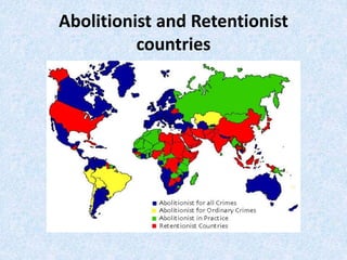 Abolitionist and Retentionist
countries
 