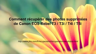 Comment récupérer des photos supprimées 
de Canon EOS Rebel T3 / T3i / T4i / T5i 
http://www.jiho.com/fr/recuperation/recuperation-de-photos.html 
 