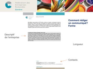Descriptif 
de l’entreprise 
Comment rédiger 
un communiqué? 
Forme 
Contacts 
 