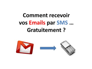 Comment recevoir vos Emails par SMS … Gratuitement? 