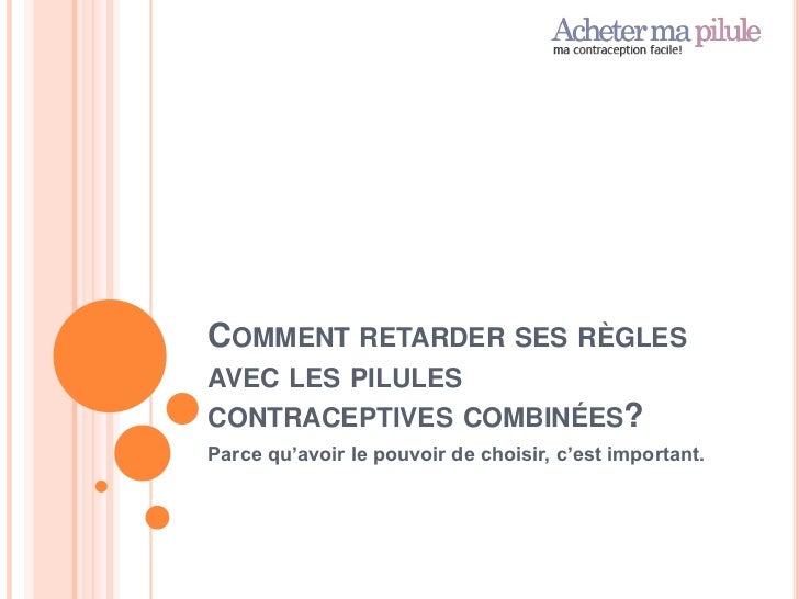 Comment retarder ses règles avec les pilules contraceptives Comment retarder ses règles avec les pilules contraceptives
