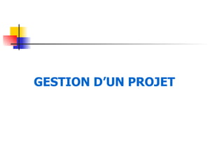 GESTION D’UN PROJET 