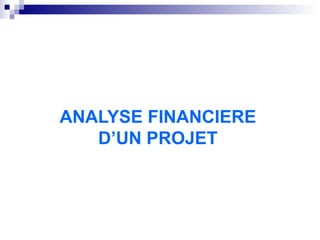 ANALYSE FINANCIERE D’UN PROJET 