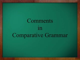 Comments
in
Comparative Grammar

 