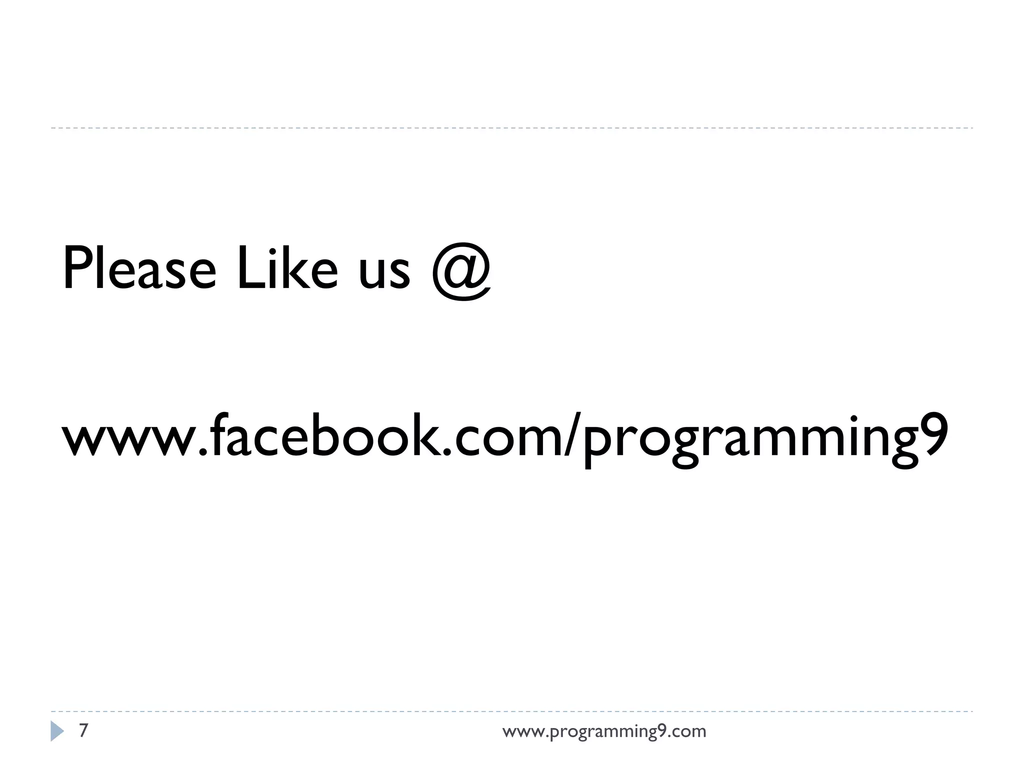 www.programming9.com7
Please Like us @
www.facebook.com/programming9