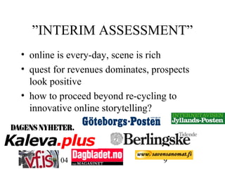 Austin, April 04 A. Heinonen 9
”INTERIM ASSESSMENT”
• online is every-day, scene is rich
• quest for revenues dominates, p...