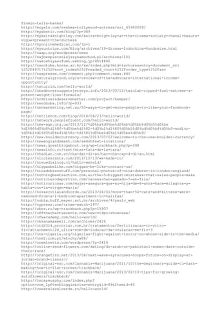 finmin-tells-banks/ 
http://muyals.com/reshma-tollywood-actress/sri_45960008/ 
http://myabetic.com/blog/?p=349 
http://mykeiraknightley.com/keira-knightley-at-the-cinema-society-chanel-beaute-vogue- 
present-the-duchess 
http://myonlinemedical.com/?p=1 
http://mysuntrips.com/Blog/archives/18-Grosse-Indochina-Rundreise.html 
http://naap.org/wordpress/news 
http://najbezpieczniejszysamochod.pl/archives/151 
http://nakoshiyasufumi.exblog.jp/4514486 
http://nanotube.korea.ac.kr/xe/index.php?mid=lecture&entry=document_srl 
%252F49717%252Fsort_index%252Freaded_count%252Forder_type%252Fasc 
http://naspresse.com/comment.php?comment.news.440 
http://naturalground.org/a-review-of-the-advocare-international-income-opportunity/ 
http://naturcid.com/hello-world/ 
http://nbadenvernuggetsjerseys.info/2013/03/12/twinlab-ripped-fuel-extreme-a-potent- 
weight-loss-formula/ 
http://ncdriversdeservebetter.com/project/kemper/ 
http://nenobuba.info/?p=933 
http://netmarketing.net.au/50-ways-to-get-more-people-to-like-your-facebook-page/ 
http://nettience.com/blog/2014/04/23/hello-world/ 
http://network.peoplefluent.com/hello-world/ 
http://new-age.org.ua/2013/12/%d0%ba%d0%be%d0%bb%d0%bb%d0%b5%d0%ba 
%d1%86%d0%b8%d1%8f-%d0%be%d1%82-%d0%b1%d1%80%d0%b5%d0%bd%d0%b4%d0%b0-modinn- 
%d0%b1%d1%83%d0%b4%d1%8c-%d1%81%d0%be%d0%b1%d0%be%d0%b9/ 
http://new.bouldercurrency.com/2013/07/02/welcome-to-the-new-boulder-currency/ 
http://newenglandsmash.com/sm4shfest-locations/ 
http://news.greatblogabout.org/wp-trackback.php?p=398 
http://newsinfo.ro/test/miss-fata-de-la-tara/ 
http://nhadian.com.vn/nha-dat-di-an/ban-nha-cap-4-di-an.html 
http://nicolesrants.com/2013/10/13/we-made-it/ 
http://nieuwdialoog.nl/hallo-wereld/ 
http://niggasbelike.com/niggas-be-like-contact-us/ 
http://ninadobrevstuff.com/personal-photos-of-nina-dobrev-in-london-england/ 
http://nothingbeatsaction.com.au/the-5-biggest-mistakes-that-sales-people-make 
http://noticierodeportivo.com/leones-han-ganado-5-en-fila/ 
http://noticuriosas.com/mujer-asegura-que-su-hija-de-6-anos-hace-milagros-y-habla- 
con-la-virgen-maria/ 
http://novascotialandlords.ca/2013/06/01/more-than-50-cats-and-kittens-were-removed- 
from-a-1-bedroom-apartment-in-halifax/ 
http://nubia.huff.mayer.art.br/archives/4/paulo_web 
http://nypress.com/crime-watch-147/ 
http://obrs.ru/wp-trackback.php?p=15907 
http://offthechartsevents.com/new-video-showcase/ 
http://ofwacademy.com/hello-world/ 
http://oksanamaxwell.com/archives/2426 
http://old2014.procriar.com.br/tratamentos/fertilizacao-in-vitro-fiv/ 
attachment/24_ultra-som-de-inducao-da-ovulacao-em-fiv-3 
http://one-nigeria.org/nigerias-fight-against-terror-on-whose-side-is-the-media/ 
http://one2.com.pl/wlochy/w06/ 
http://oneminetta.com/wordpress/?p=2414 
http://online-send-flowers.com/dating/do-arab-or-pakistani-women-date-outside-their- 
race/ 
http://orangefizz.net/2013/04/next-wave-syracuses-hoops-future-on-display-at-jordan- 
brand-classic/ 
http://original-ssc.com/Cannabis-Marijuana/2011/10/the-beginners-guide-to-hash-making- 
how-to-flat-screen/trackback/ 
http://original-ssc.com/Cannabis-Marijuana/2013/02/10-tips-for-growing-autoflowers/ 
trackback/ 
http://oscarmurphy.com/index.php? 
option=com_lyftenbloggie&view=entry&id=89&Itemid=80 
http://osearalavalverde.ro/hello-world/ 
 