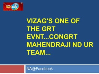 vizag's one of the grtevnt...congrtmahendrajindur team... NA@Facebook 