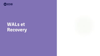 WALs et
Recovery
 