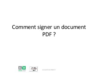 Comment signer un document PDF ? www.aliceandbob.fr 
 