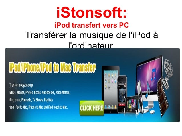 Comment transférer les musiques de i pod vers pc