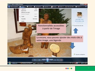Fonctionnalités accessibles
     à partir de l’image


La encore, vous pouvez ajouter des mots-clés à
votre image, une légende




                                                 70
 