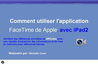 Comment utiliser l'application face time de apple avec le ipad2   diapos webinaire par michelle dunn