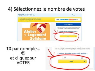 4) Sélectionnez le nombre de votes
10 par exemple…

et cliquez sur
VOTER
 