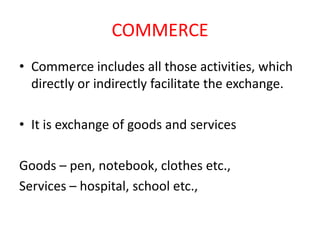 introduction to Commerce for school students Dr.S.Manikandan | PPTX
