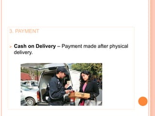 3. PAYMENT
Cash on Delivery – Payment made after physical
delivery.