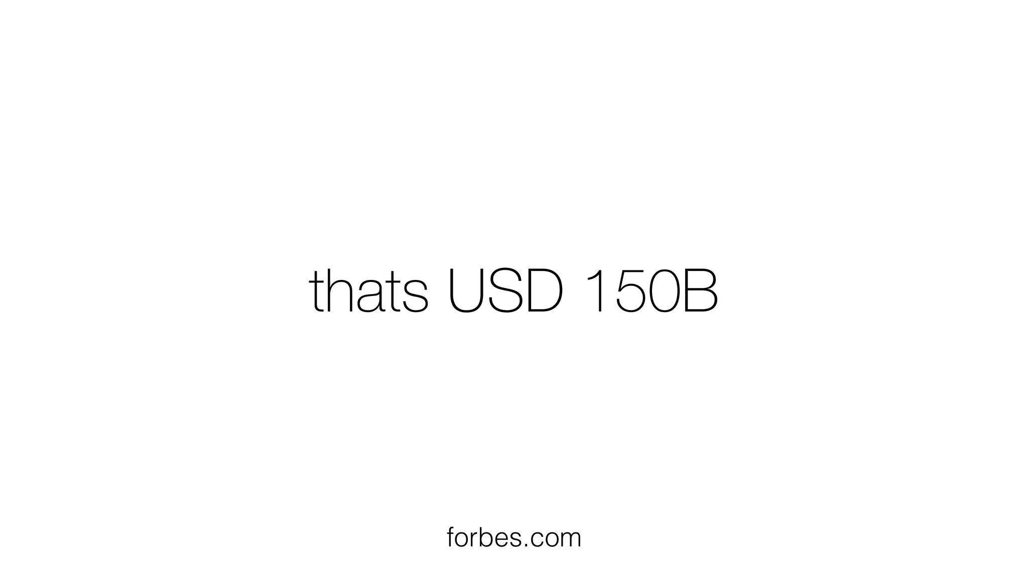 thats USD 150B
forbes.com
 