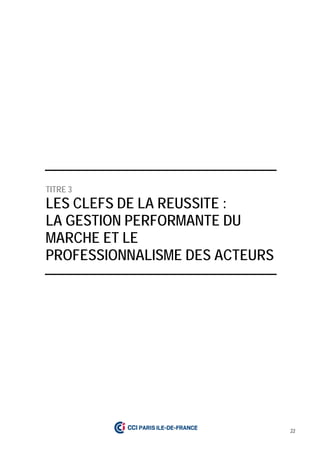 22
TITRE 3
LES CLEFS DE LA REUSSITE :
LA GESTION PERFORMANTE DU
MARCHE ET LE
PROFESSIONNALISME DES ACTEURS
 