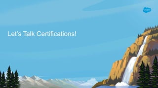 Let’s Talk Certifications!
 