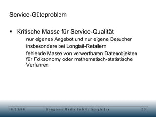 Service-Güteproblem Kritische Masse für Service-Qualität nur eigenes Angebot und nur eigene Besucher insbesondere bei Longtail-Retailern fehlende Masse von verwertbaren Datenobjekten für Folksonomy oder mathematisch-statistische Verfahren 