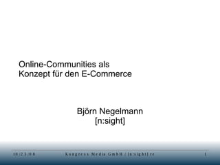 Online-Communities als  Konzept für den E-Commerce Björn Negelmann [n:sight] 