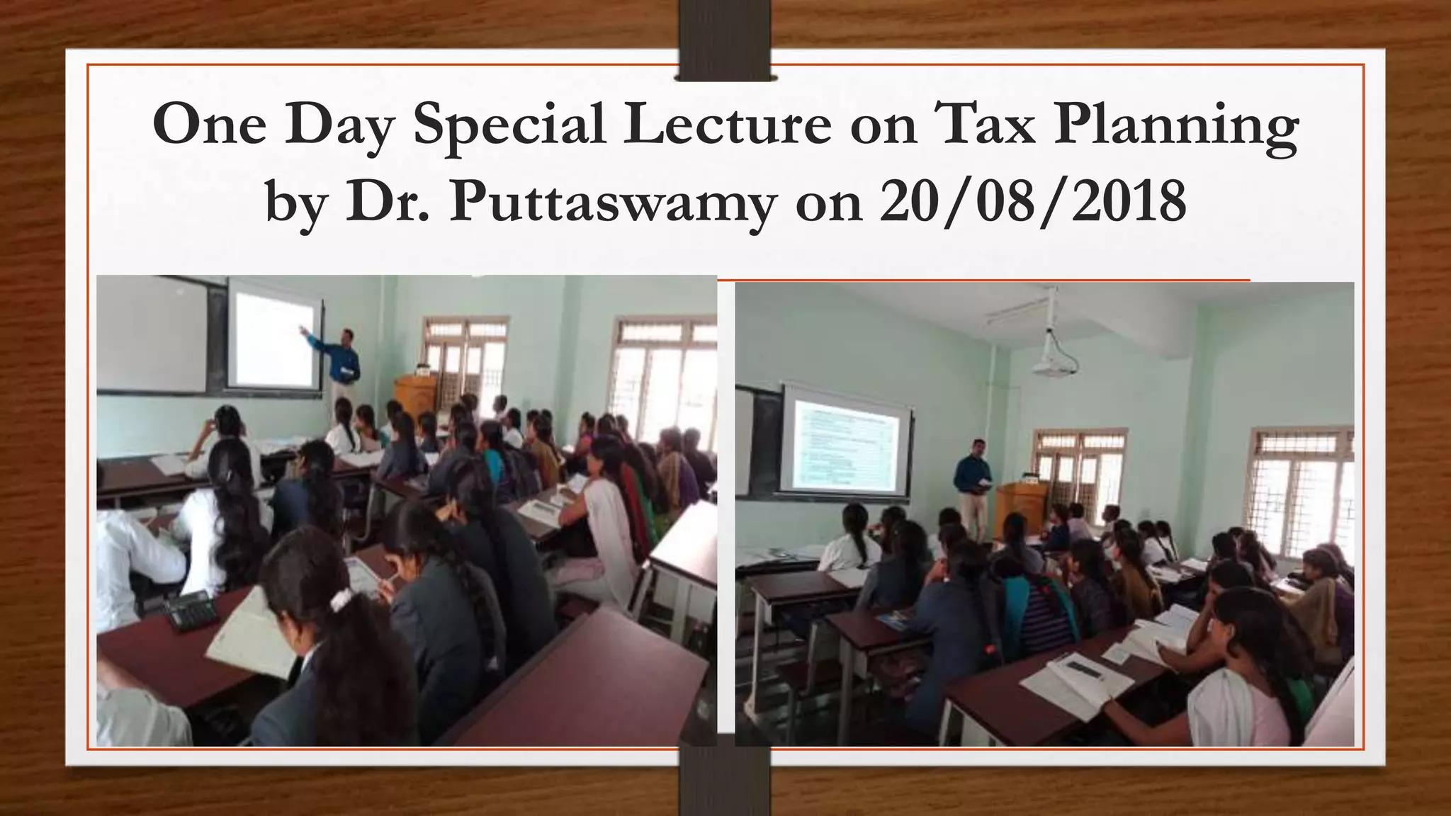 One Day Special Lecture on Tax Planning
by Dr. Puttaswamy on 20/08/2018
 