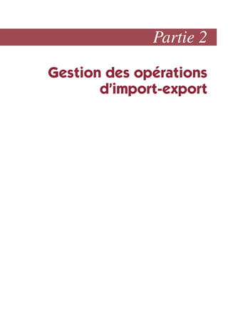 Partie 2
Gestion des opérations
d’import-export
 