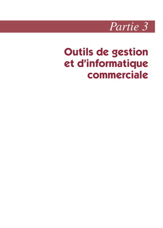 Partie 3
Outils de gestion
et d’informatique
commerciale
 