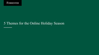 5 Themes for the Online Holiday Season
 