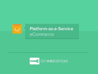 Platform-as-a-Service
eCommerce
 