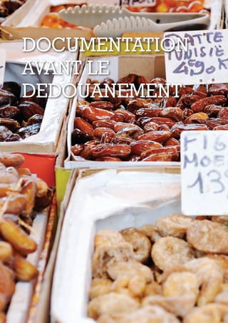 18
DOCUMENTATION
AVANT LE
DEDOUANEMENT
Tunisie-FR.indd 18 08/03/2019 14:53
 