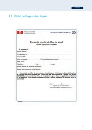 ANNEXES
57
4.2	 Statut de l’exportateur Agréé
63
Tunisie-FR.indd 57 08/03/2019 14:53
 